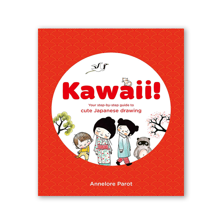 Kawaii! Your step-by-step guide to cute Japanese drawing, Annelore Parot