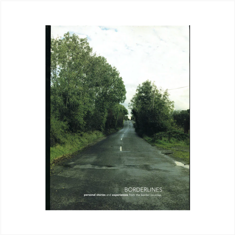 Borderlines: Personal Stories and Experiences From the Border Counties