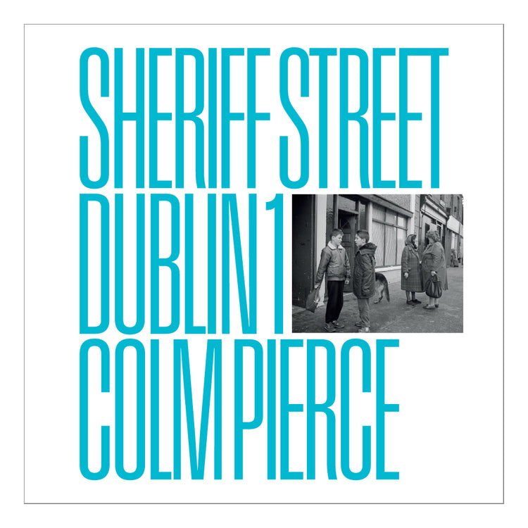Sheriff Street Dublin 1, Colm Pierce