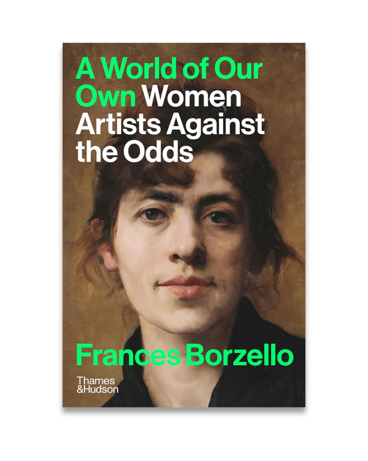 A World of Our Own: Women Artists Against the Odds, Frances Borzello