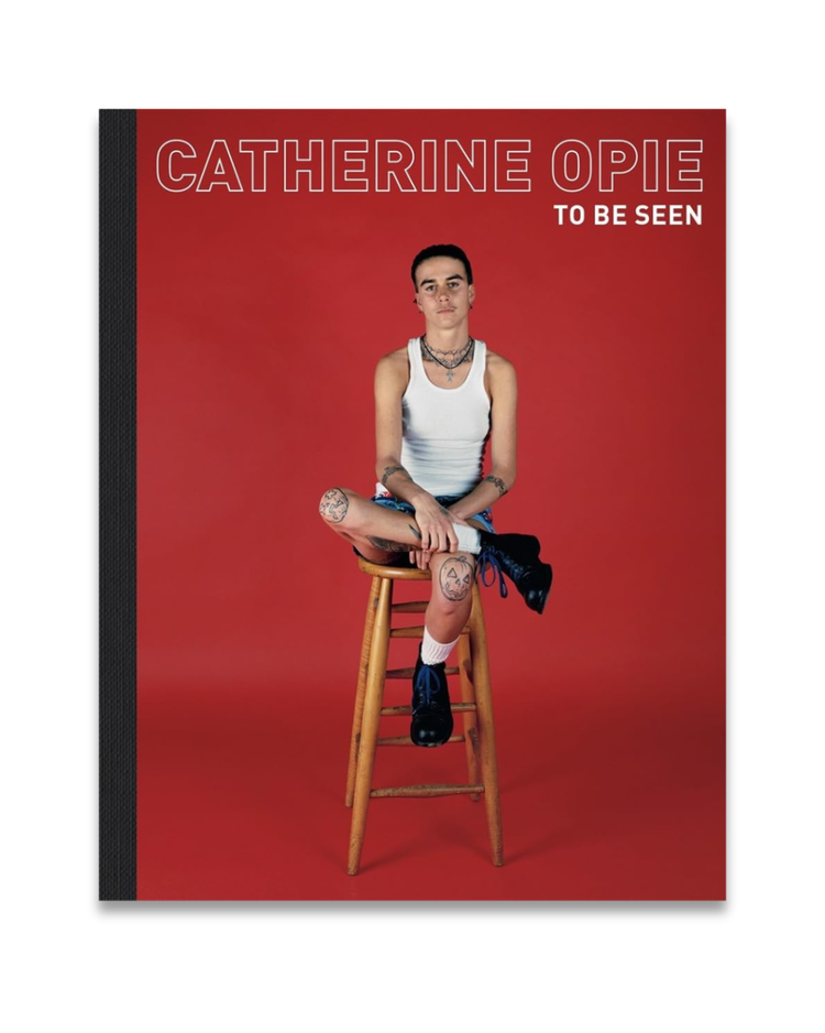Catherine Opie: To Be Seen