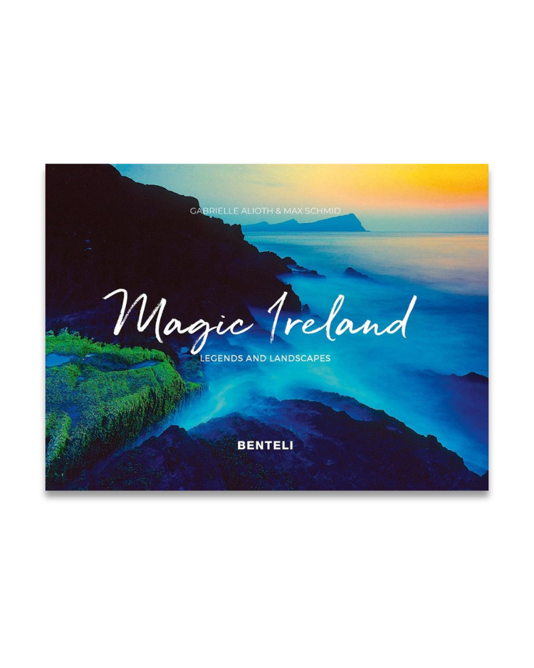 Magic Ireland: Legends and Landscapes, Gabrielle Alioth & Max Schmid