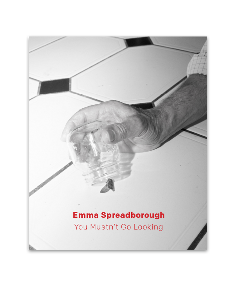 You Mustn't Go Looking, Emma Spreadborough Exhibition Catalogue