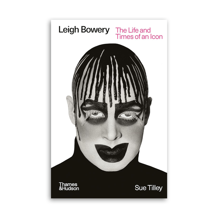 Leigh Bowery: The Life and Times of an Icon, Sue Tilley