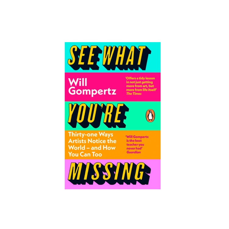 See What You're Missing by Will Gompertz