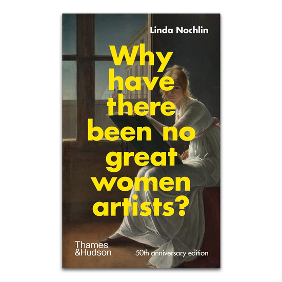 Book cover of 'Why have there been no great women artists?' by Linda Nochlin with a classical painting in the background.