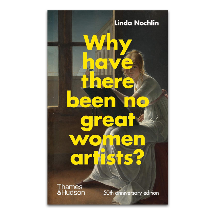 Book cover of 'Why have there been no great women artists?' by Linda Nochlin with a classical painting in the background.