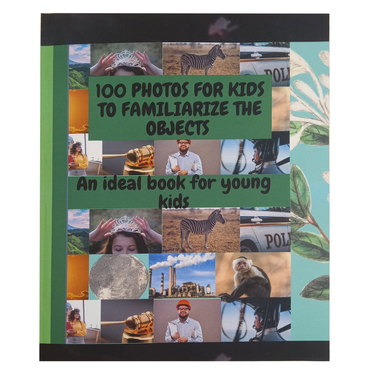 100 Photos for Kids to Familiarize the Objects An Ideal Book for Young Kids