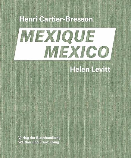 Helen Levitt, Henri Cartier-Bresson: Mexico