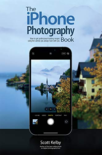 The iPhone Photography Book: How to Get Professional-looking Images Using the Camera You Always Have With You