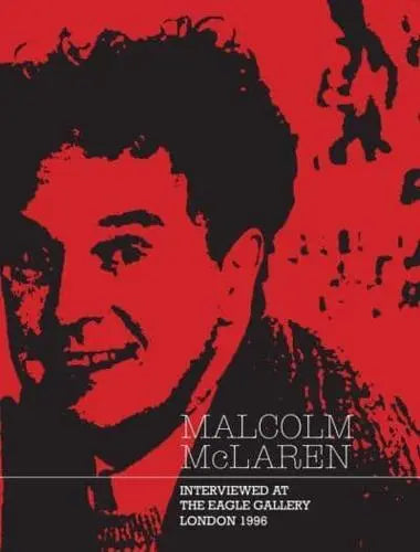 Malcolm McLaren Interviewed at the Eagle Gallery, London 1996