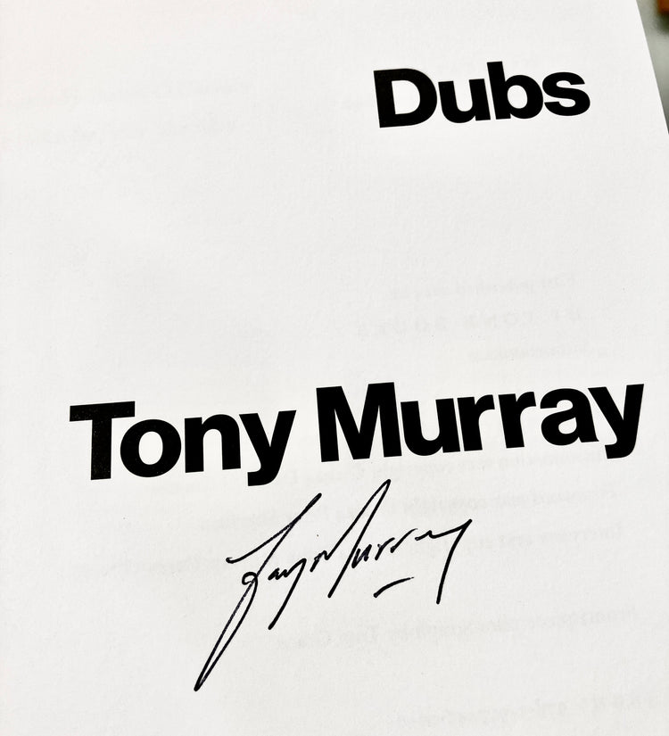 Dubs by Tony Murray, signed copies