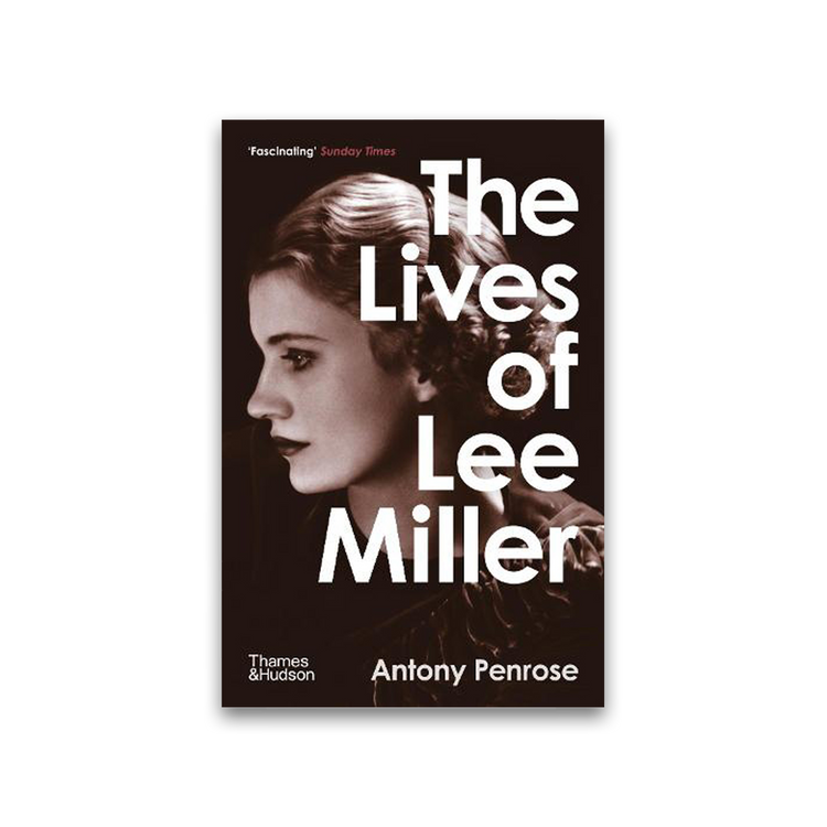 The Lives of Lee Miller by Anthony Penrose