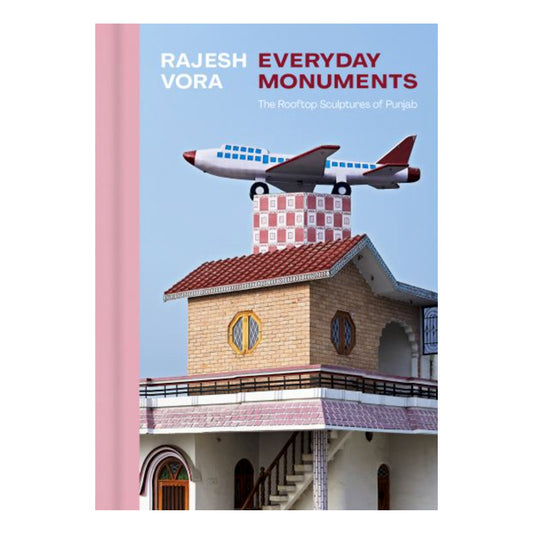 Rajesh Vora: Everyday Monuments - The Rooftop Sculpture of Punjab Photo Museum Ireland
