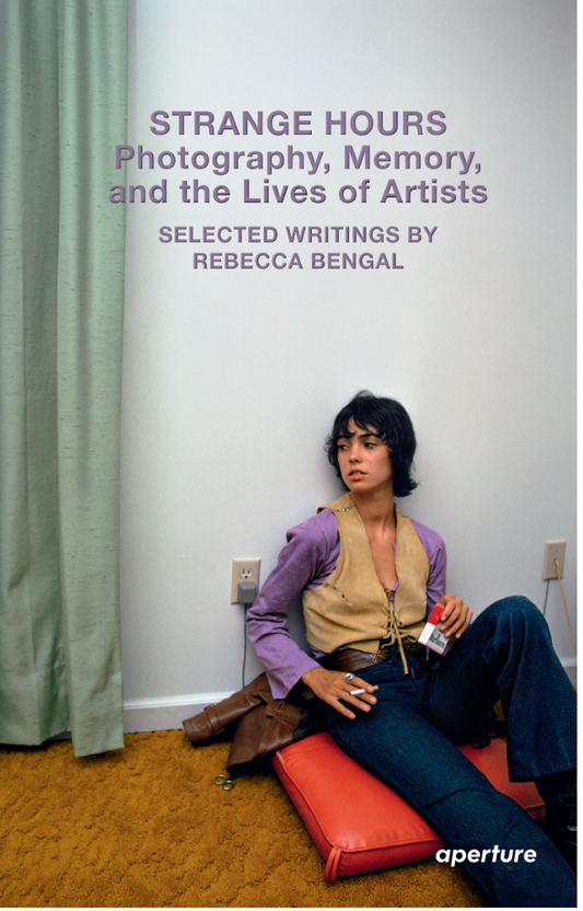 Strange Hours: Photography, Memory, and the Lives of Artists by Rebecca Bengal