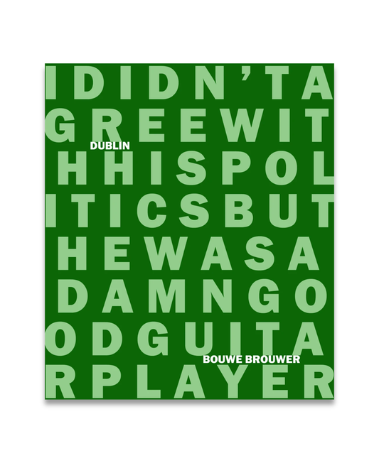 DUBLIN: I didn't agree..., Bouwe Brouwer (Signed)