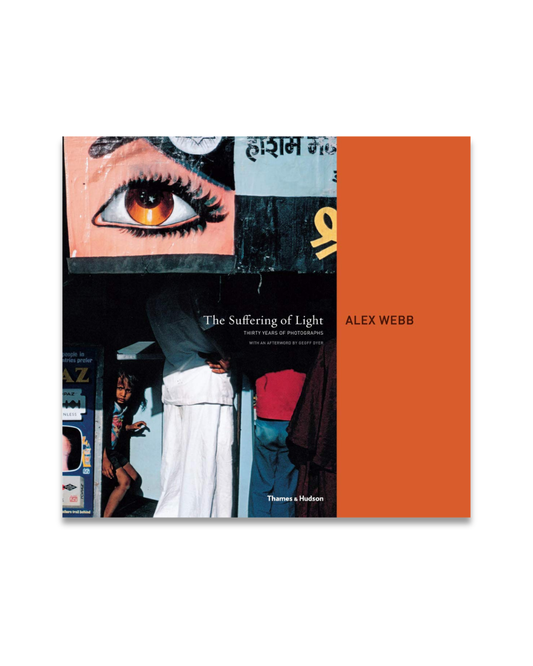 The Suffering of Light: Thirty Years of Photographs, Alex Webb