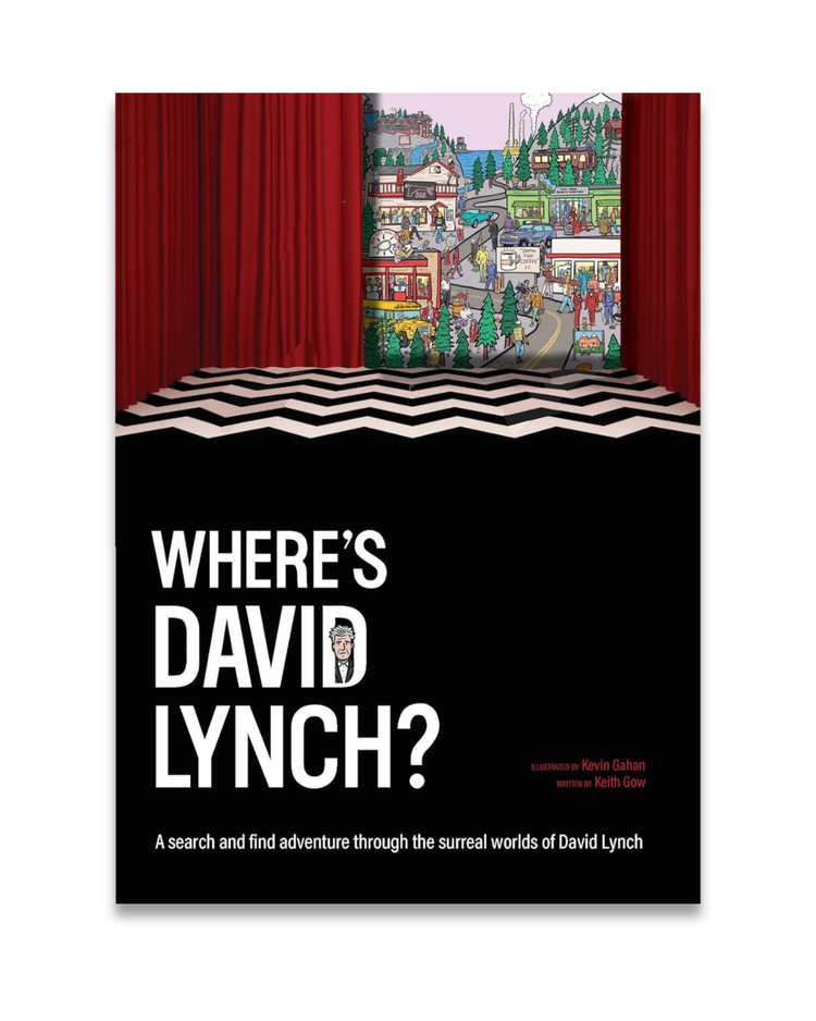 Where's David Lynch? A Search and Find Adventure Through the Surreal Worlds of David Lynch