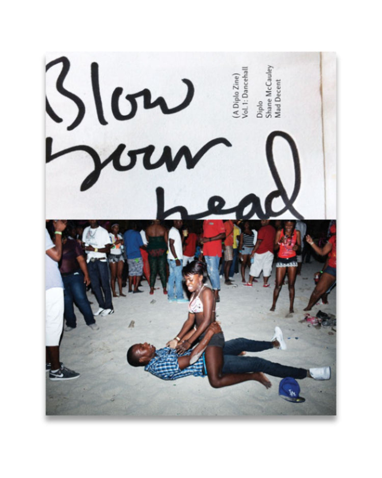 Blow Your Head (A Diplo Zine) Volume 1: Dancehall