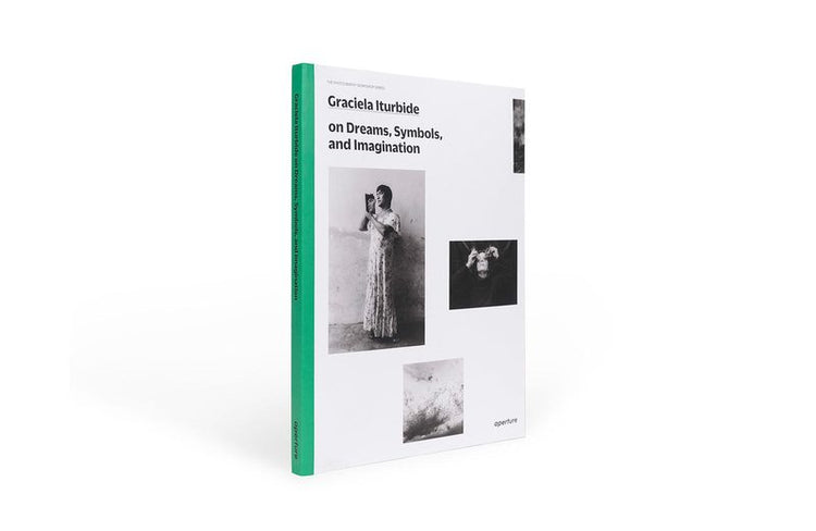 Graciela Iturbide on Dreams, Symbols, and Imagination (The Photography Workshop Series)