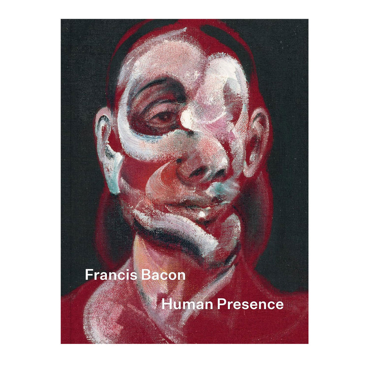 Francis Bacon: Human Presence by Rosie Broadley