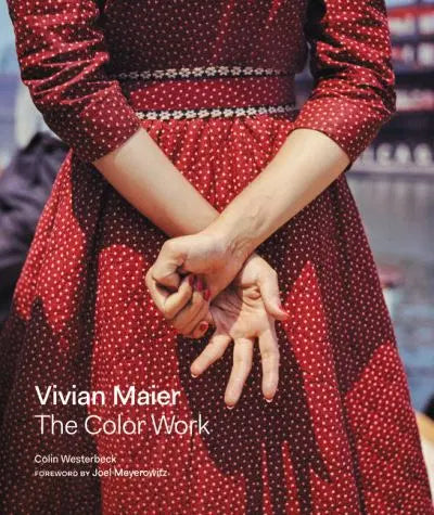 Vivian Maier: The Color Work By Colin Westerbeck