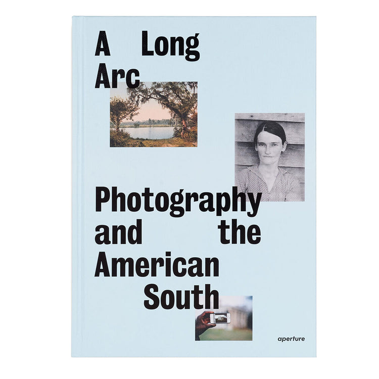 A Long Arc: Photography and the American South: Since 1845