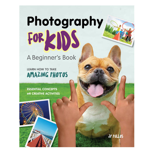 Photography for Kids: A Beginner's Book