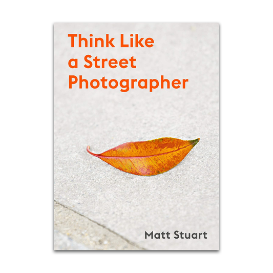 Think Like a Street Photographer, Matt Stuart