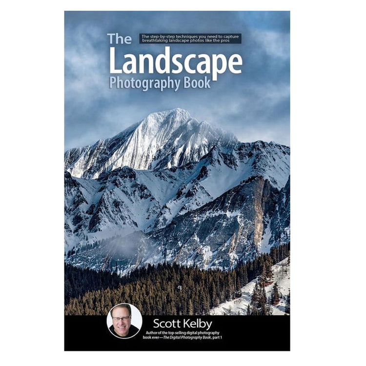 The Landscape Photography Book: The Step-By-Step Techniques You Need to Capture Breathtaking Landscape Photos Like the Pros