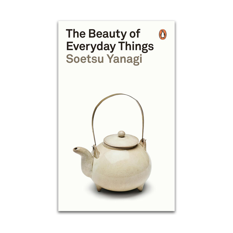 The Beauty of Everyday Things. Soetsu Yanagi
