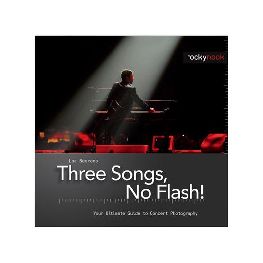 Three Songs, No Flash!: Your Ultimate Guide to Concert Photography - Hardcover