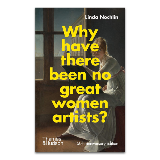 Book cover of 'Why have there been no great women artists?' by Linda Nochlin with a classical painting in the background.