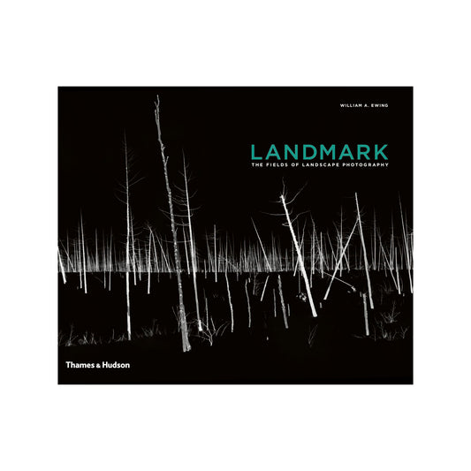 Landmark: The Fields of Landscape Photography by William A. Ewing
