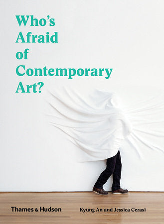 Who's afraid of Contemporary Art? by Kyung An and Jessica Cerasi