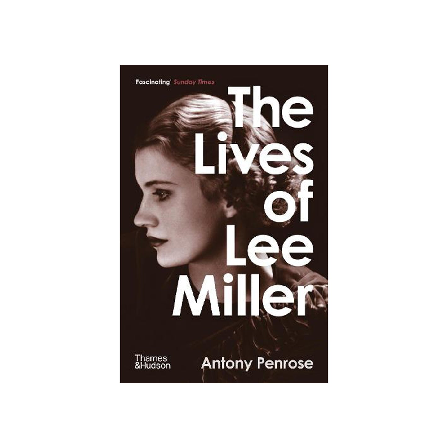 The Lives of Lee Miller by Anthony Penrose