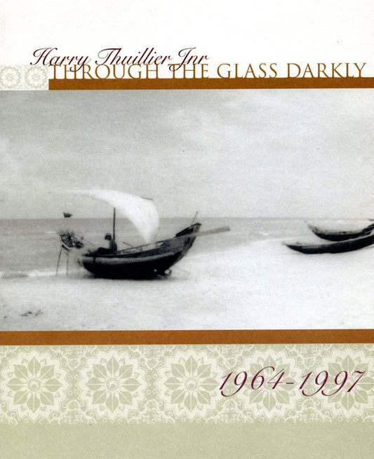 Through the Glass Darkly: 1946-1997 by Harry Thuillier Jnr.