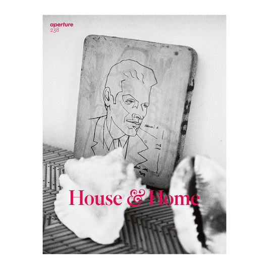 Aperture 238: House & Home by Aperture Magazine
