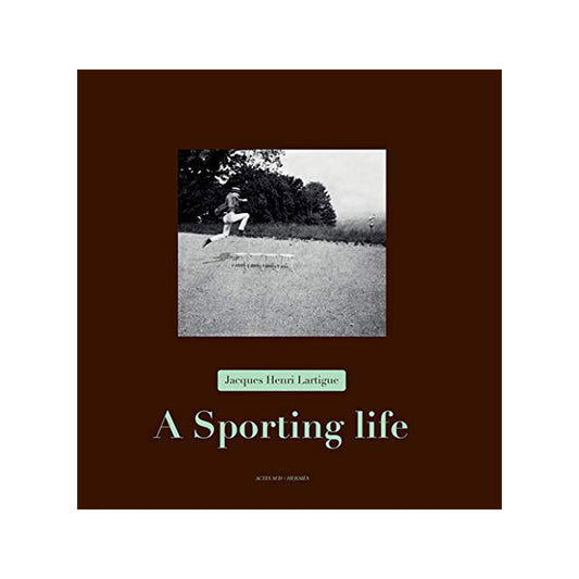 A Sporting Life by Jacques Henri Lartigue