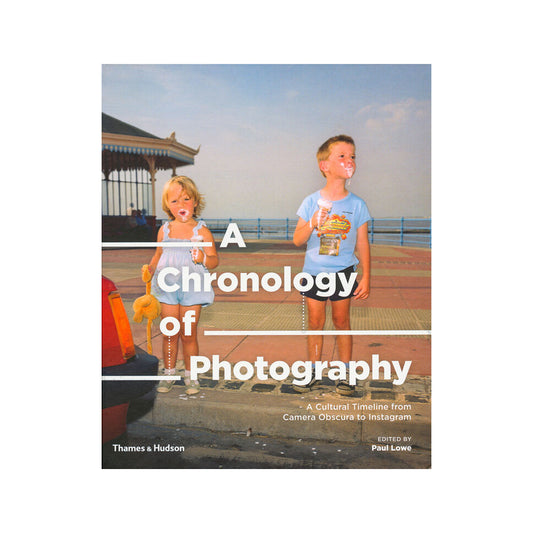 A Chronology of Photography  by Paul Lowe