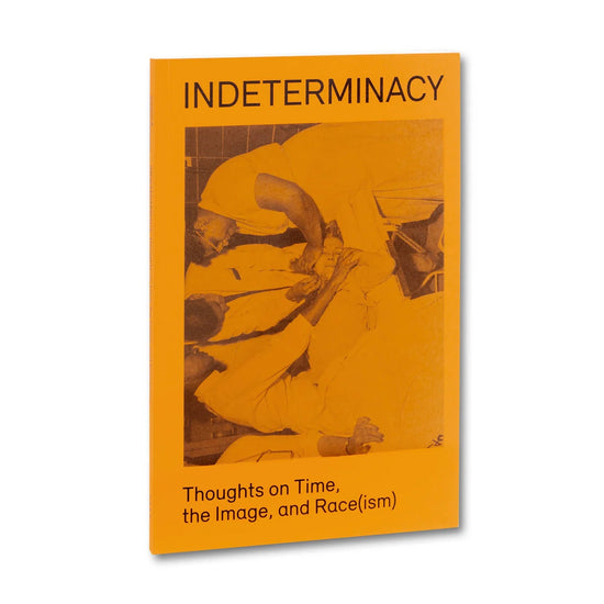 Indeterminacy: Thoughts on Time, the Image, and Race(ism) by David Campany & Stanley Wolukau-Wanambwa