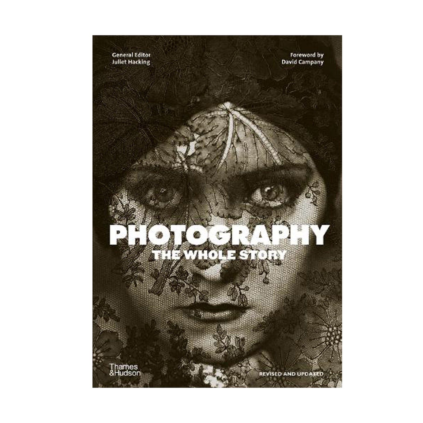 Photography: The Whole Story (Revised and Updated) by Juliet Hacking