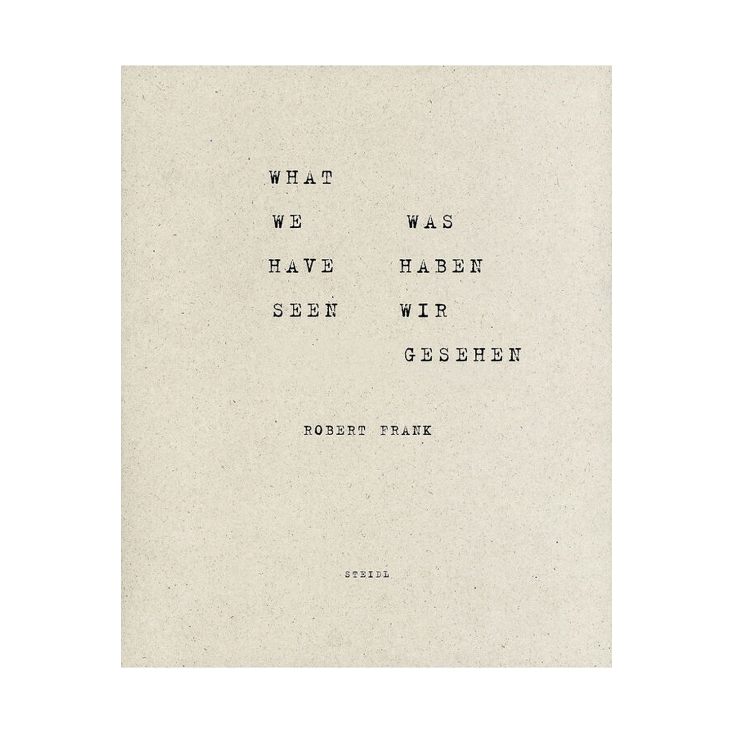 What We Have Seen by Robert Frank