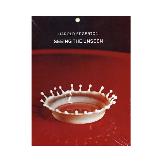 Harold Edgerton: Seeing the Unseen by Harold Edgerton